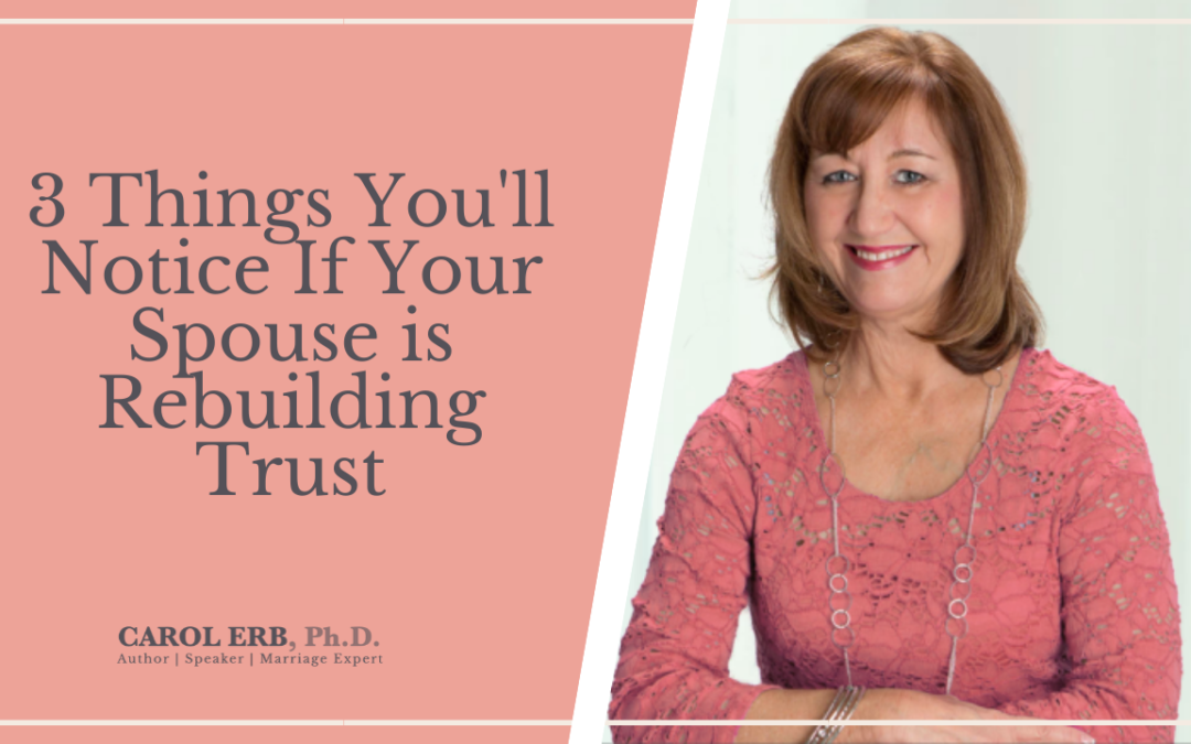 3 Things You’ll Notice If Your Spouse is Rebuilding Trust