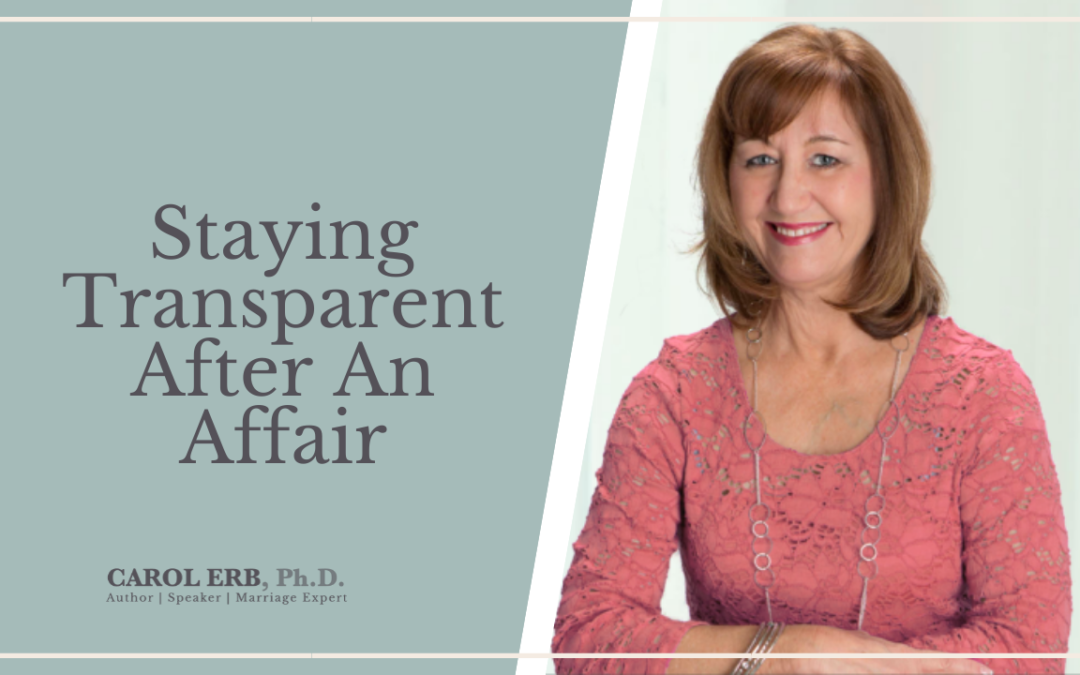 Staying Transparent After An Affair