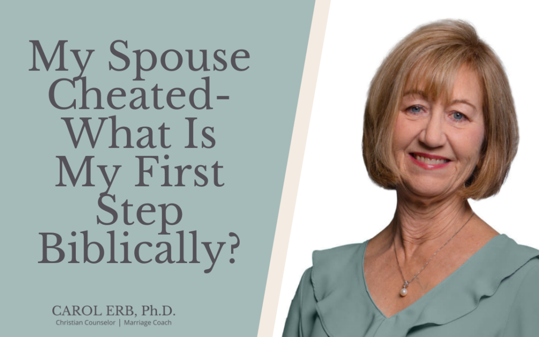 My Spouse Cheated: What is My First Step Biblically?